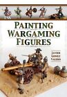 Painting Wargaming Figures by Valero