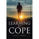 Learning To Cope By Camil Flores Paperback 2020   Paperback New Camil Flores