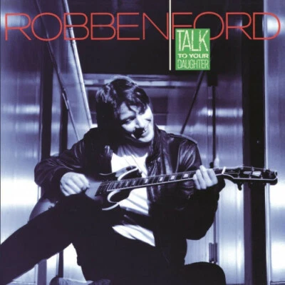 ROBBEN FORD - Talk To Your Daughter (180g Limited Numbered* BLUE VINYL LP, 2022) - Image 1 of 3