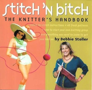 STITCH 'N BITCH THE KNITTER'S HANDBOOK +40 PATTERNS - Picture 1 of 2