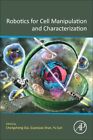 Robotics for Cell Manipulation and Characterization, Paperback by Dai, Changs...