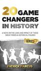 20 Game Changers In History (series 2); A Note On The Lives And Impact Of These 