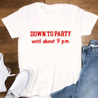 T-shirt à manches courtes unisexe blanc Down To Party Jusqu'à environ 21 heures, unisexe