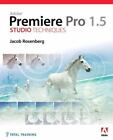 Studio Techniques Ser.: Adobe Premiere Pro 1.5 Studiotechniken von Jacob Rosen...