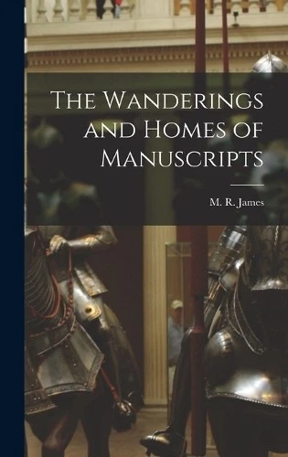 M R James The Wanderings and Homes of Manuscripts (Hardback) (UK IMPORT) - Image 1 of 1