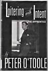 Loitering With Intent: The Apprentice, O'toole, Peter