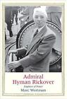 Admiral Hyman Rickover: Engineer of Power by Marc Wortman (English) Hardcover Bo