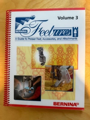 Bernina Feetures Vols. 1-3 Guides To Pressure Feet Accessories Attachments Books - Image 1 of 4
