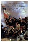 Armies Of The First French Republic & Rise Of The Marshals Of Napoleon I Vol V