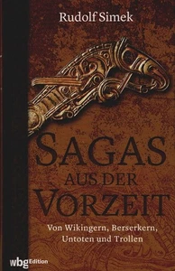 Sagas aus der Vorzeit : von Wikingern, Berserkern, Untoten und Trollen. Simek, R - Picture 1 of 1