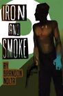 Iron And Smoke Paperback By Nolta Brandon Brand New Free Shipping In The Us