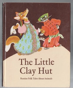 CHILDRENS ,THE LITTLE CLAY HUT , RUSSIAN FOLK TALES ABOUT ANIMALS - Picture 1 of 1