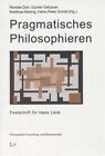 Pragmatisches Philosophieren: Festschrift für Hans Lenk. Philosophie: Forschung 