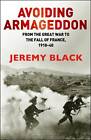 Black, Jeremy : Avoiding Armageddon: From the Great War FREE Shipping, Save £s