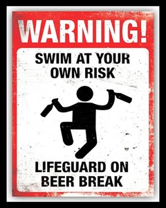 SWIM AT YOUR OWN RISK LIFEGUARD ON BEER BREAK SWIMMING POOL METAL TIN SIGN 2515 - Picture 1 of 3