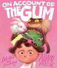 On Account Of The Gum By Adam Rex: Used