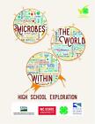 Microbes: The World Within: High School Explora. 4-H<|