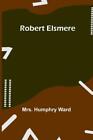 Humphry Ward Robert Elsmere (Paperback)