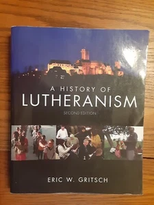 A History of Lutheranism "Second Edition" by Gritsch, Eric W. Paperback - Picture 1 of 8