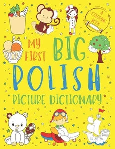 My First Big Polish Picture Dictionary: Two in One: Dictionary and Coloring Book - Picture 1 of 1