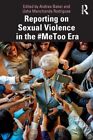  Reporting on Sexual Violence in the MeToo Era  NEW Paperback  softback