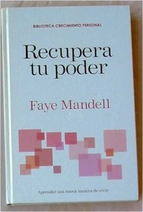 RECUPERA TU PODER - FAYE MANDELL - APRENDER UNA NUEVA MANERA DE VIVIR - RBA 2007 - Imagen 1 de 3