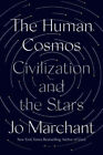 The Human Cosmos  Civilization And The Stars Hardcover Jo Marcha