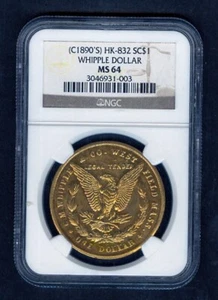 1890'S   WHIPPLE DOLLAR    HK-832    SO-CALLED DOLLAR    NGC MS 64 - Picture 1 of 2