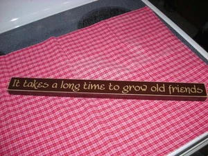 It Takes a Long Time to Grow Old Friends - Holzlineal Größenschild - gebraucht - Bild 1 von 1