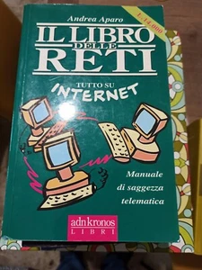 Andrea Aparo - IL LIBRO DELLE RETI Tutto si Internet - Adn Kronos 1995 - Foto 1 di 1