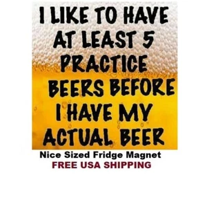 756 - Funny Beer Drinking Practice Meme Fridge Refrigerator Magnet - Picture 1 of 1