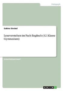 Leseverstehen im Fach Englisch (12. Klasse Gymnasium) by Sabine Strebel (German) - Picture 1 of 1