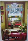 WE'LL MEET AGAIN ~ Whistle Stop Cafe Mysteries ~ Jenelle Hovde ~ HC