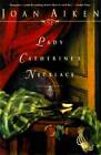 Lady Catherine's Necklace - Hardcover By Aiken, Joan - GOOD