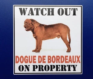 WATCH OUT DOGUE DE BORDEAUX ON PROPERTY DOOR WINDOW STICKER DECAL HOUSE GATE DOG - Picture 1 of 2