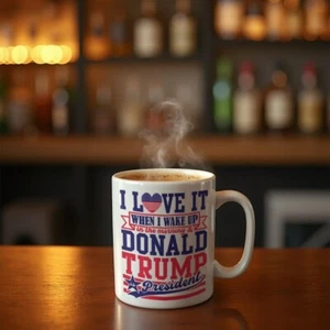 Donald Trump Coffee Mug - 11oz Ceramic Cup - 'I Love It When I Wake Up and Donal - Picture 1 of 7