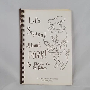 Vintage Let's Squeal About PORK! Cookbook Cook Book Clayton Co. Porkettes - Picture 1 of 6