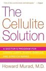 The Cellulite Solution: A Doctor's Program for Losing Lumps, Bumps, Dimples, and