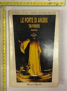 TIM POWERS LE PORTE DI ANUBIS IL LIBRO D'ORO FANTASCIENZA FANUCCI PRIMA EDIZIONE - Foto 1 di 2