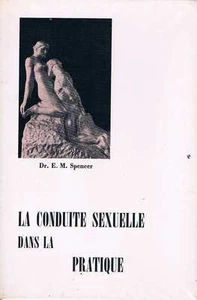 La Conduite Sexuelle Dans La Pratique   Dr E M Spencer   Saliver - Foto 1 di 1