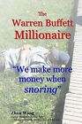 The Warren Buffett Millionaire: We Make More Money When Snoring By Wang, Zhou