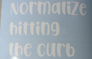 Lustiger Vinyl-Aufkleber "Normalisieren den Bordstein schlagen" 3,5 x 5" Farbe wählbar - Bild 1 von 1