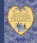 The Enchanted Dolls' House Wedding (Lift the Flaps) by Robyn Johnson Hardback