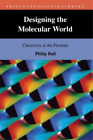 Philip Ball Designing the Molecular World (Paperback) Princeton Science Library