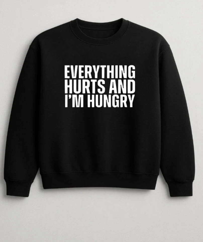 Everything Hurts and I’m Hungry Sweatshirt • Funny Sweatshirt • Fitness Humor  - Image 1 of 4