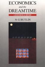 Economics and the Dreamtime: A Hypothetical History: By Butlin, Noel George