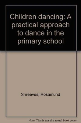 Children Dancing: Practical Approac..., Shreeves, Rosam - Image 1 of 2