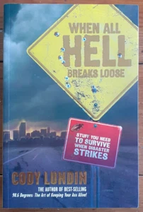 WHEN ALL HELL BREAKS LOOSE: STUFF YOU NEED TO SURVIVE WHEN DISASTER STRIKES - Picture 1 of 4