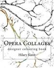 Opera Collages Designer Colouring Book By Hilary D. Slater (English) Paperback B
