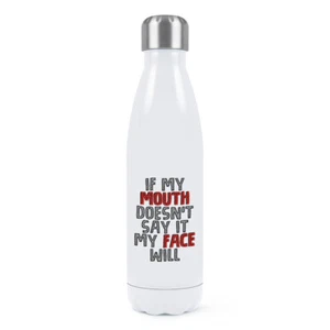 If My Mouth Doesn't Say It My Face Will Doppelwandige Wasserflasche sarkastisch unhöflich - Bild 1 von 1